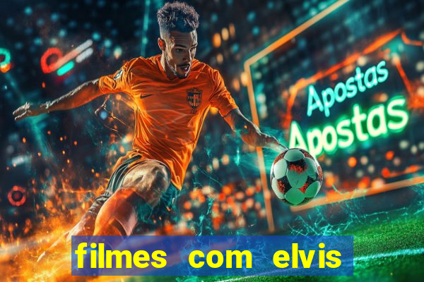 filmes com elvis presley dublado